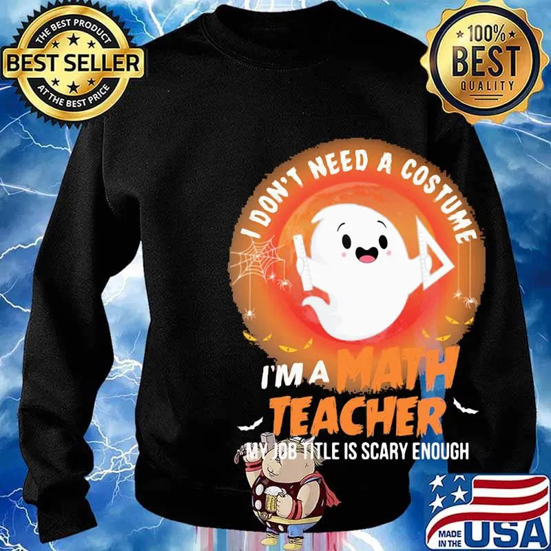 Ghost I don't need a costume I'm a math teacher my job title is scary enough s Sweater
