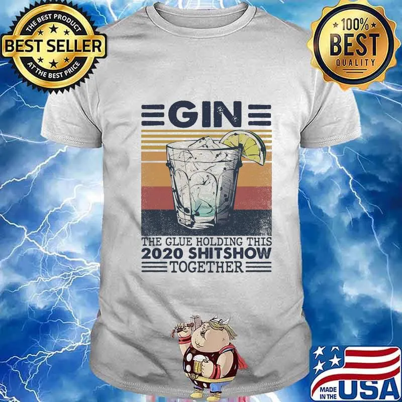 Gin the glue holding this 2020 shitshow together vintage retro shirt