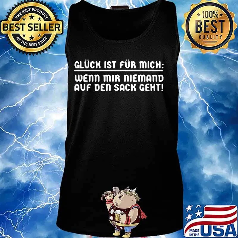 Glück ist für mich, wenn mir niemand auf den sack geht quote s Tank top