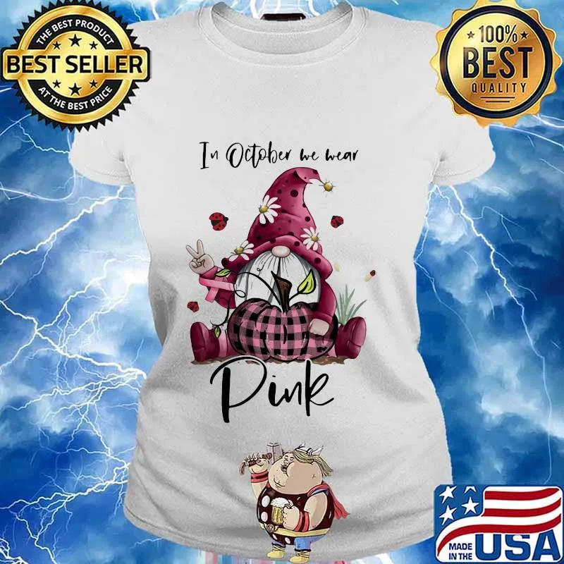 Gnome in October we wear Pink breast cancer awareness s Ladies tee
