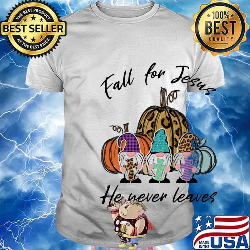 Gnomes fall for jesus he never leaves shirt