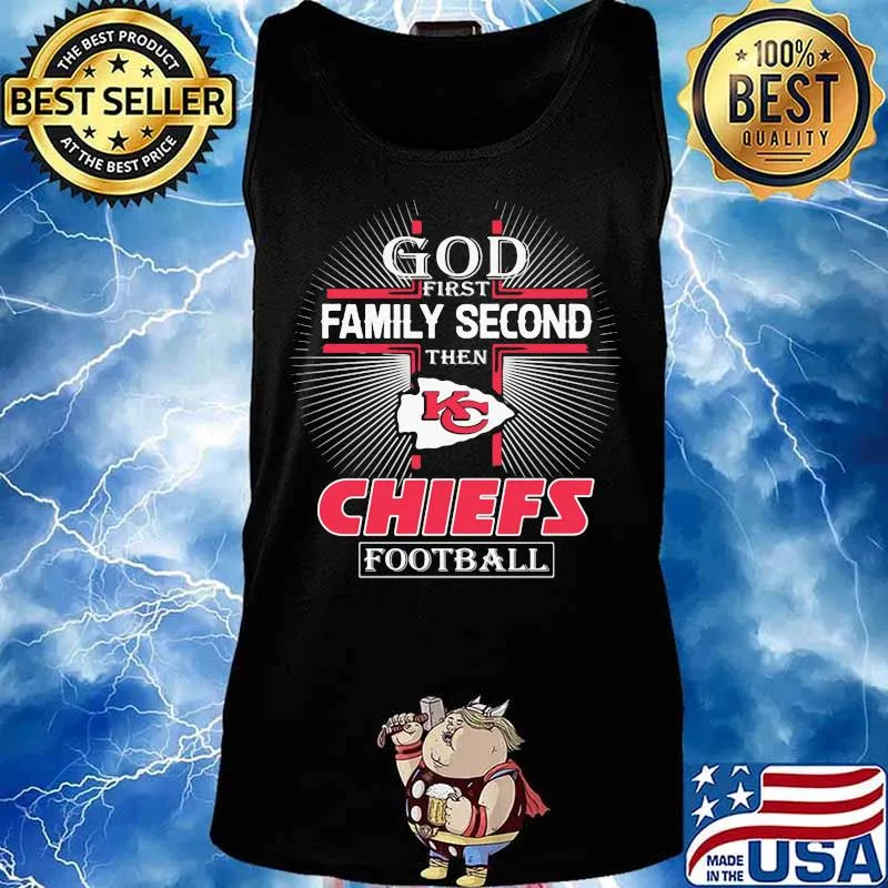 God first family second then kansas city chiefs football s Tank top
