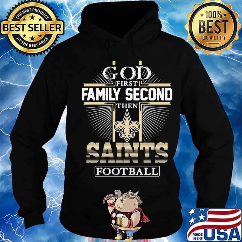 God first family second then new orlean saints football s Hoodie