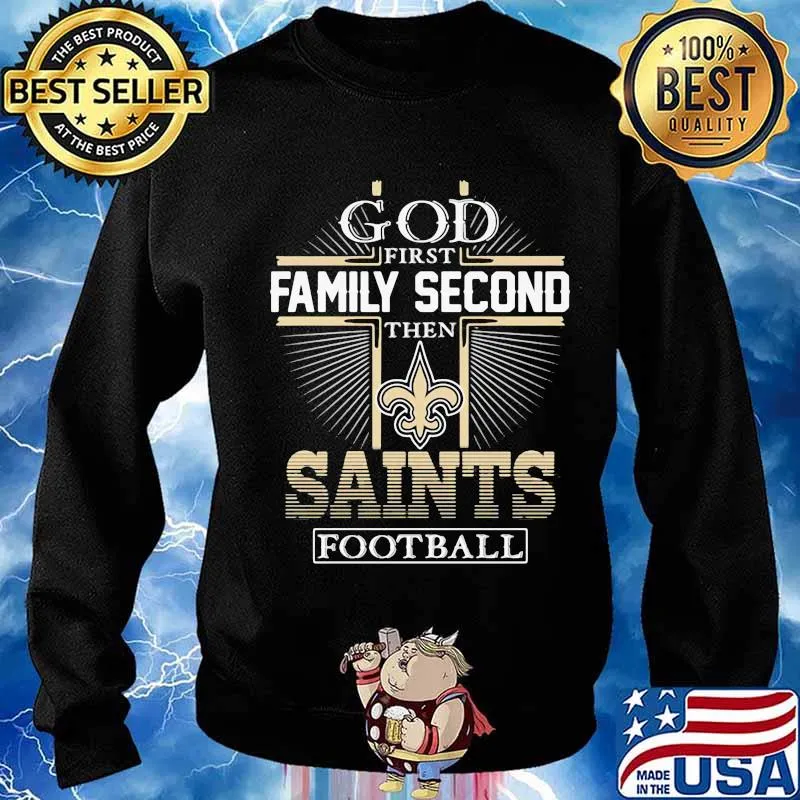 God first family second then new orlean saints football s Sweater