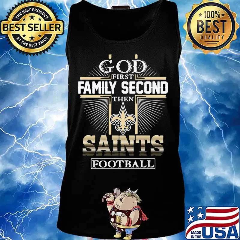 God first family second then new orlean saints football s Tank top