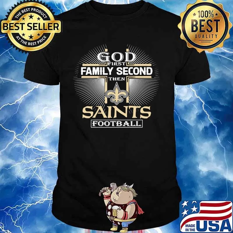 God first family second then new orleans saints football shirt