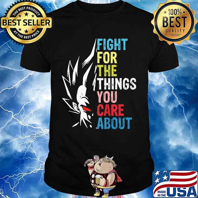 Goku fight for the things you care about retro shirt