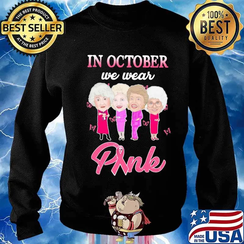 Golden girls in october we wear pink cancer awareness s Sweater