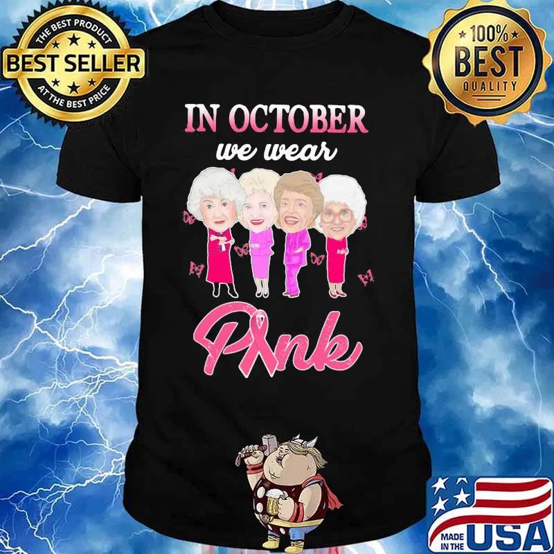 Golden girls in october we wear pink cancer awareness shirt