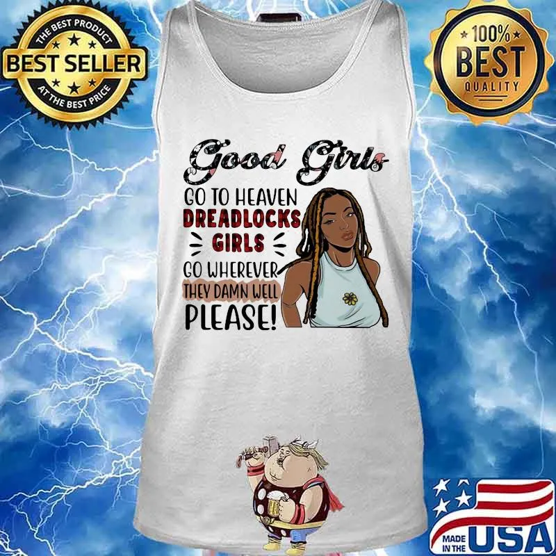 Good girls go to heaven dreadlocks girls go wherever they damn well please s Tank top