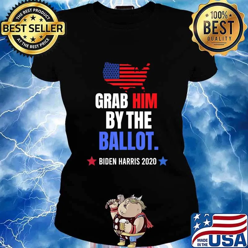 Grab Him By The Ballot - Biden Harris 2020 Election Vote T-Shirt Ladies tee