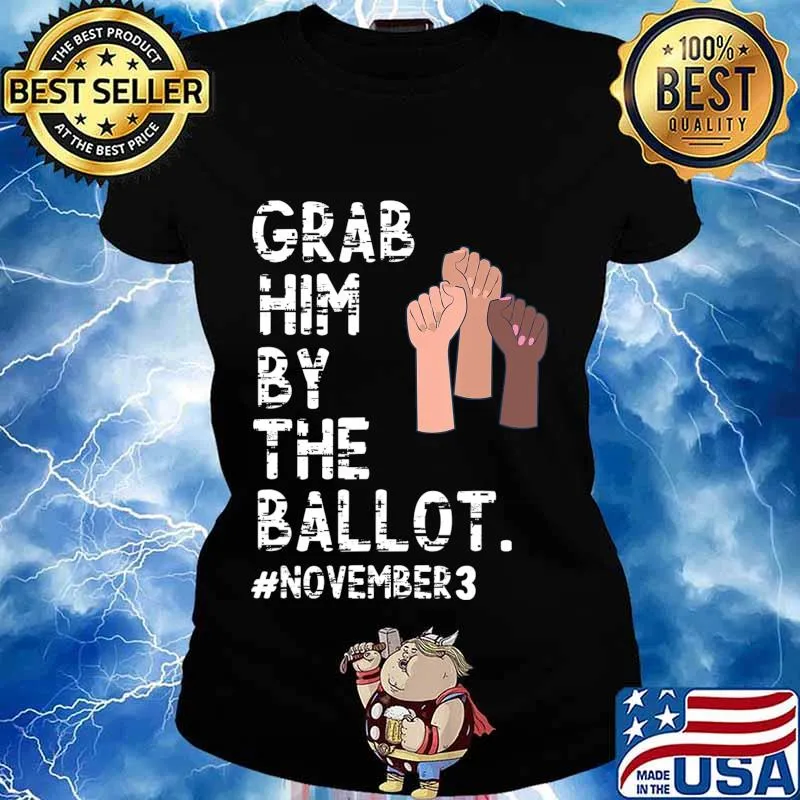 Grab Him By The Ballot Feminist T-Shirt Ladies tee