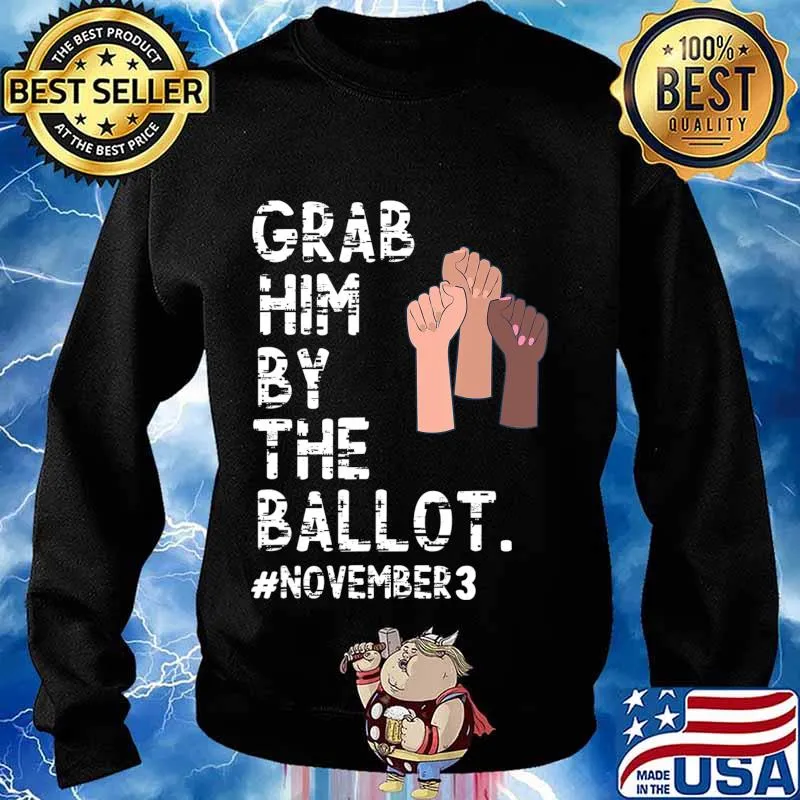 Grab Him By The Ballot Feminist T-Shirt Sweater