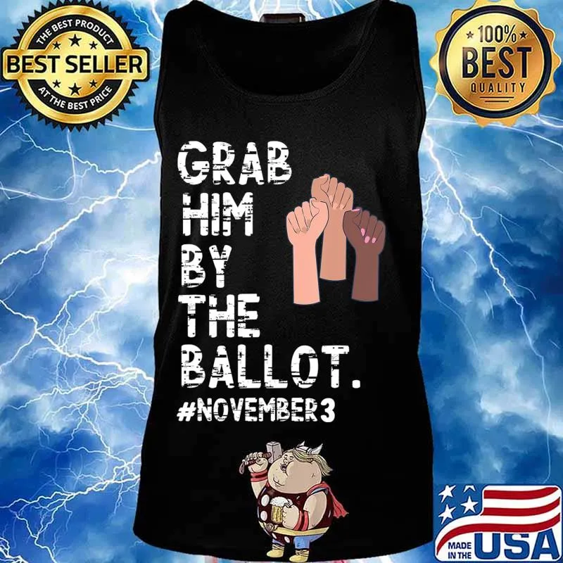 Grab Him By The Ballot Feminist T-Shirt Tank top