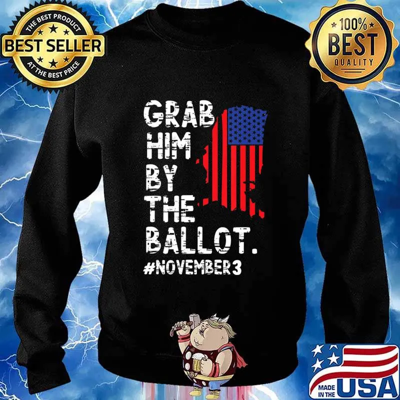 Grab Him By The Ballot T-Shirt Sweater