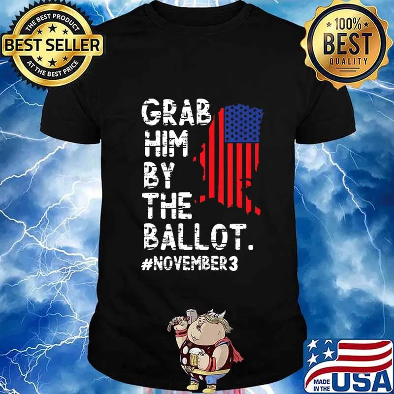 Grab Him By The Ballot T-Shirt