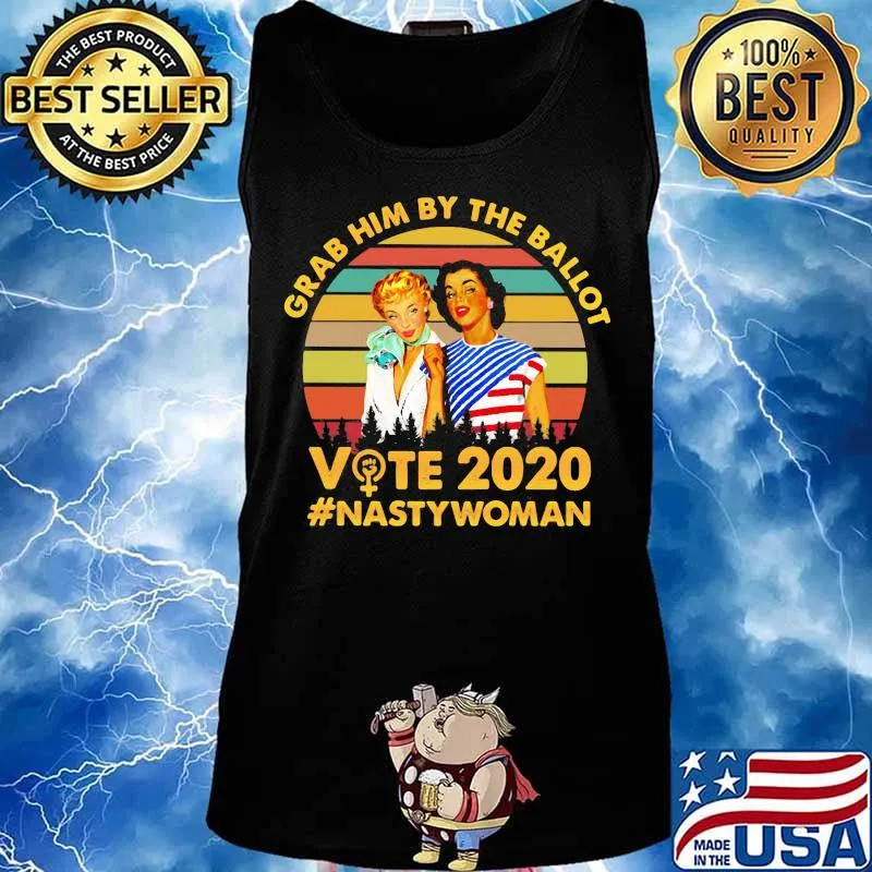 Grab him by the ballot vote 2020 nasty woman vintage retro s Tank top
