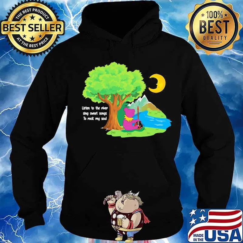Grateful dead bear playing guitar listen to the river sing sweet songs to rock my soul s Hoodie