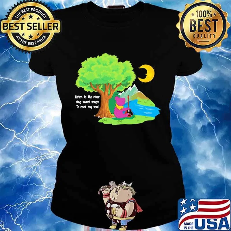 Grateful dead bear playing guitar listen to the river sing sweet songs to rock my soul s Ladies tee
