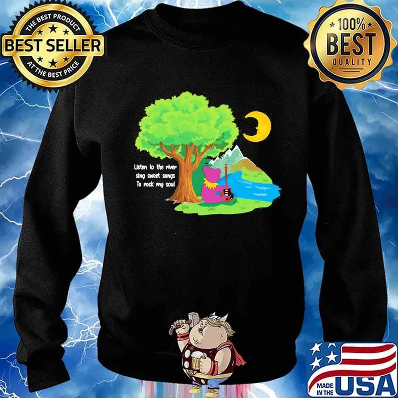 Grateful dead bear playing guitar listen to the river sing sweet songs to rock my soul s Sweater
