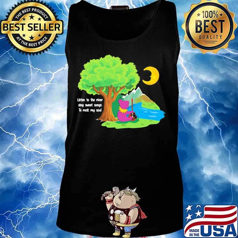 Grateful dead bear playing guitar listen to the river sing sweet songs to rock my soul s Tank top