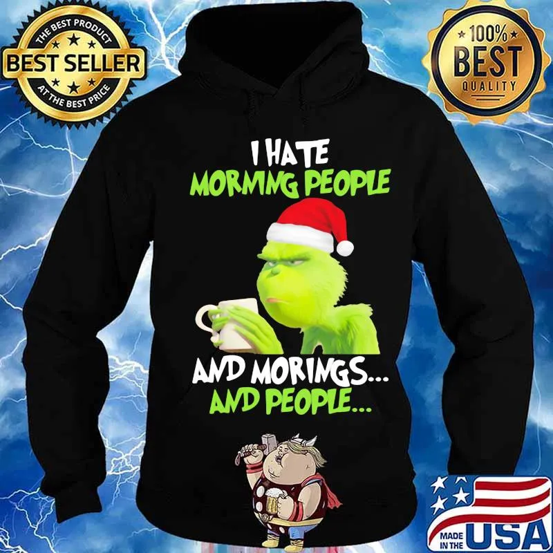 Grinch i hate morning people and mornings and people christmas s Hoodie