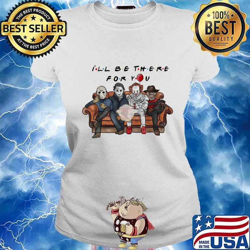 Halloween horror characters i'll be there for you s Ladies tee
