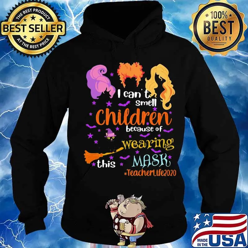 Halloween i can't smell children because of wearing this mask teacher life 2020 s Hoodie