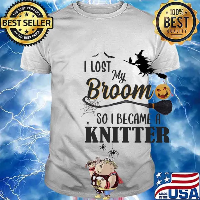 Halloween I lost my broom so I became a kintter shirt