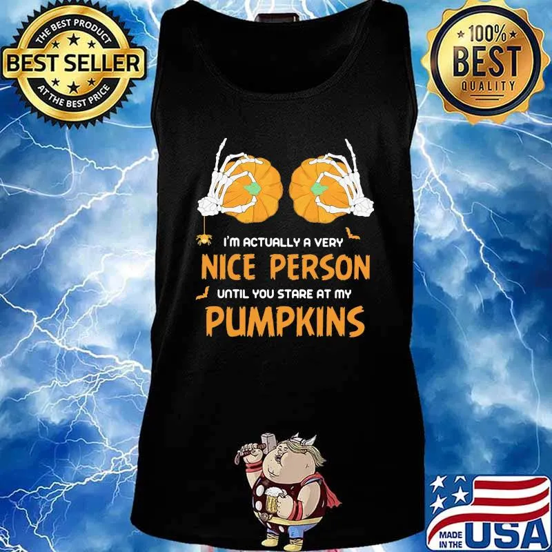 Halloween i'm actually a very nice person until you stare at my pumpkins s Tank top