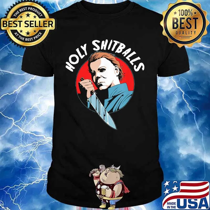 Halloween michael myers holy shitballs shirt