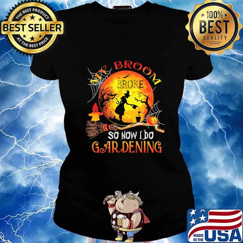 Halloween my broom broke so now i do gardening moon s Ladies tee