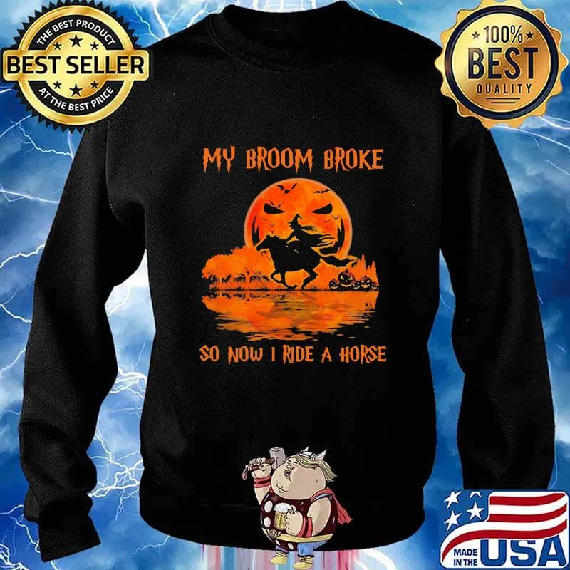 Halloween my broom broke so now i ride a horse s Sweater