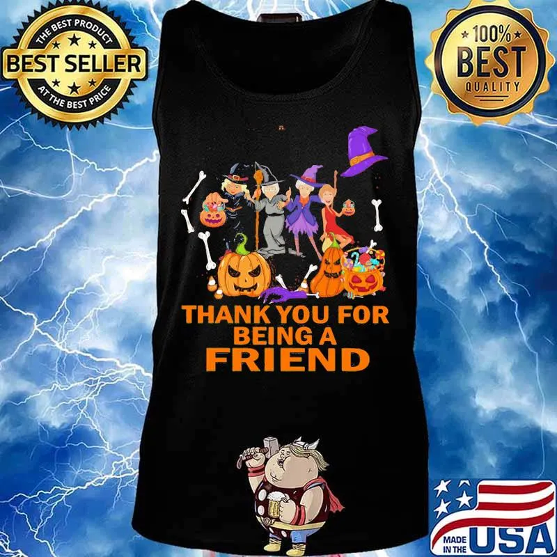Halloween thank you for being a friends s Tank top
