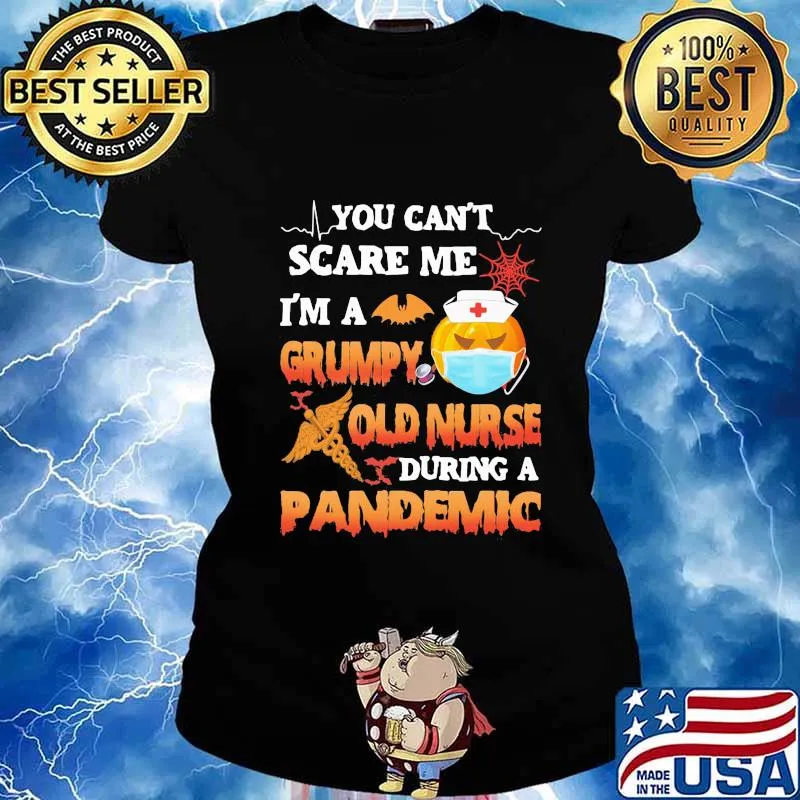 Halloween you can't scare me i'm a grumpy old nurse during a pandemic s Ladies tee
