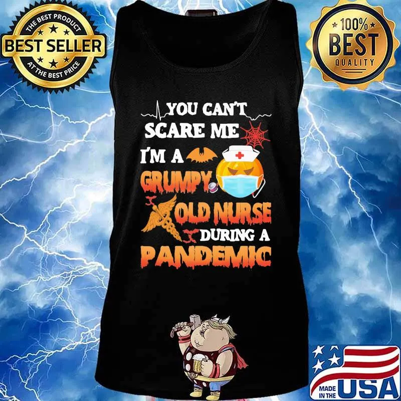 Halloween you can't scare me i'm a grumpy old nurse during a pandemic s Tank top