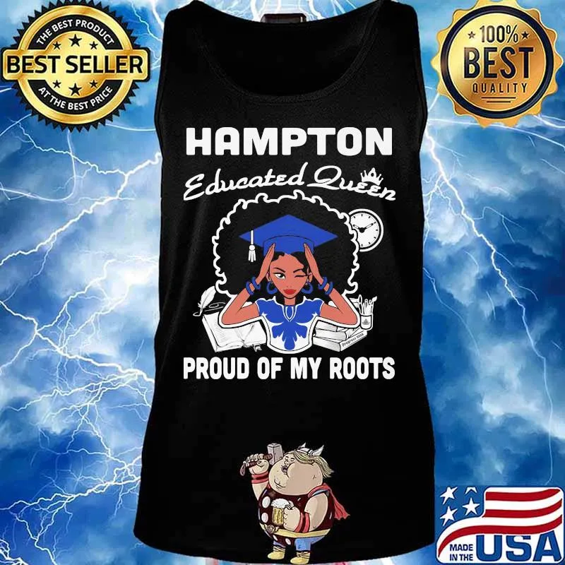 Hampton educated queen proud of my roots s Tank top