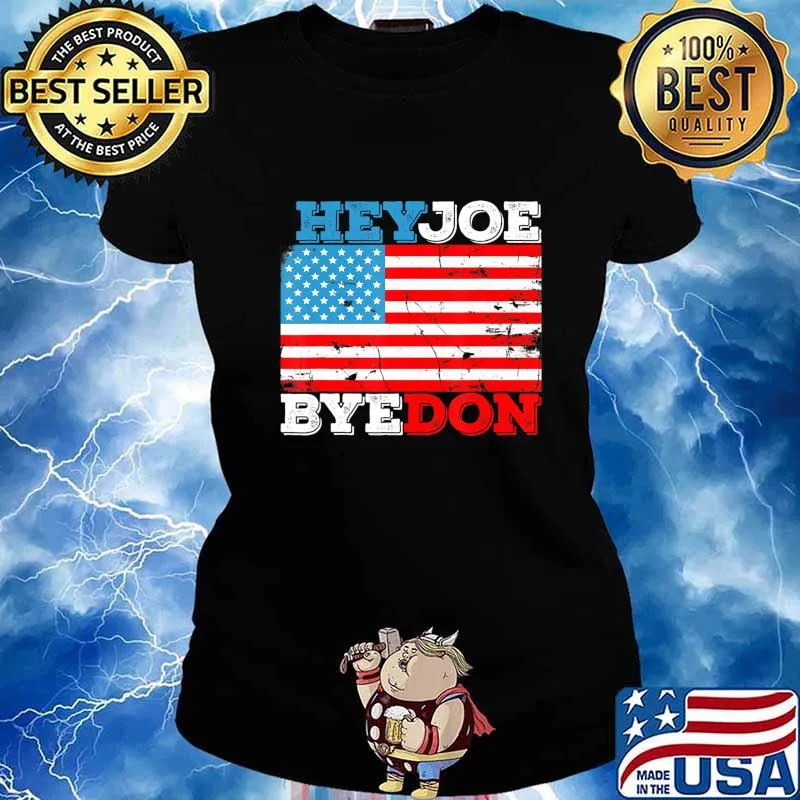 HeyJoe ByeDon 2020 Flag - Bye Don Hey Joe Biden Support Sign T-Shirt Ladies tee
