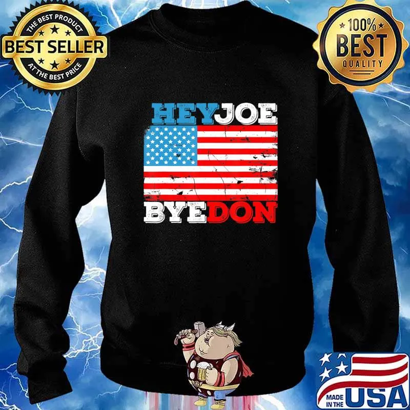 HeyJoe ByeDon 2020 Flag - Bye Don Hey Joe Biden Support Sign T-Shirt Sweater