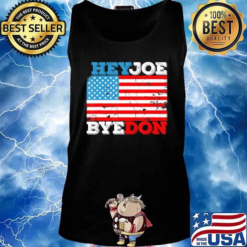 HeyJoe ByeDon 2020 Flag - Bye Don Hey Joe Biden Support Sign T-Shirt Tank top
