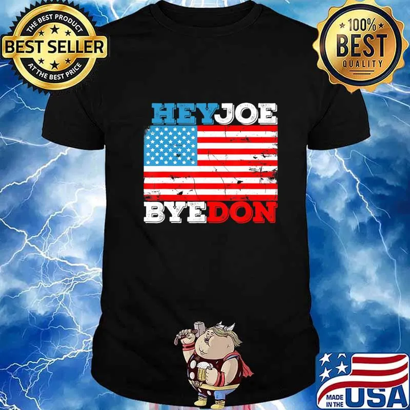 HeyJoe ByeDon 2020 Flag - Bye Don Hey Joe Biden Support Sign T-Shirt