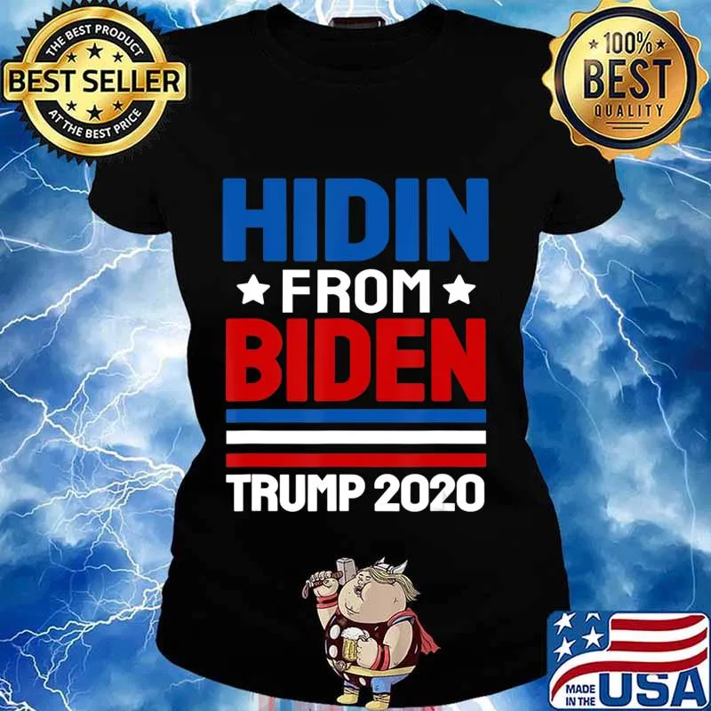 hidin from biden shirt Trump election 2020 Anti Joe Biden T-Shirt Ladies tee