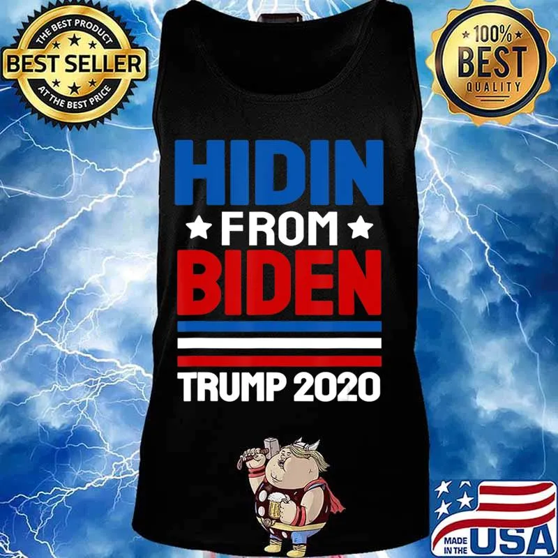 hidin from biden shirt Trump election 2020 Anti Joe Biden T-Shirt Tank top