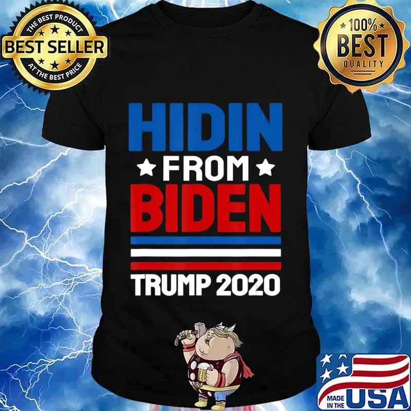 hidin from biden shirt Trump election 2020 Anti Joe Biden T-Shirt