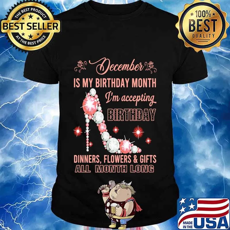 High heels december is my birthday month i'm accepting birthday dinners flowers and gifts all month long shirt