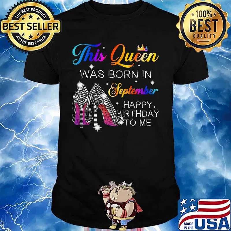 High heels this queen was born in september happy birthday to me shirt