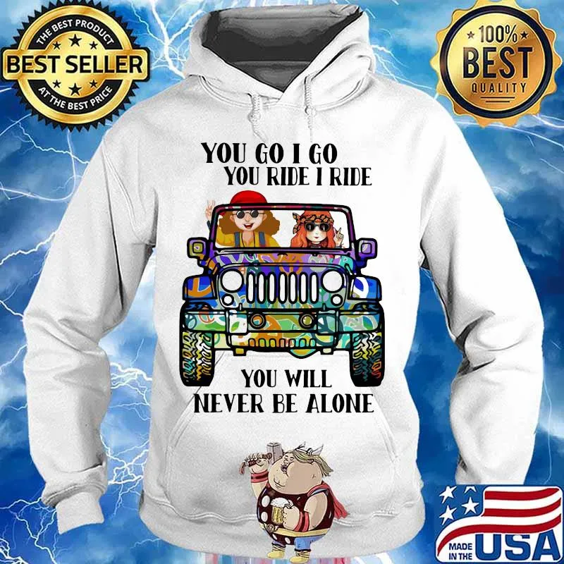 Hippie peace car you go i go you ride i ride you will never be alone s Hoodie