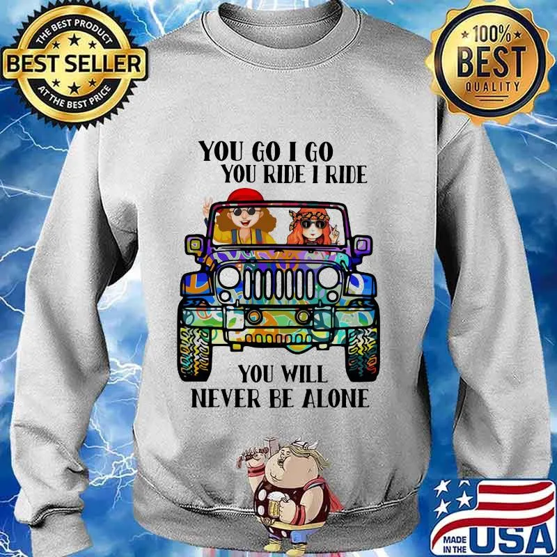 Hippie peace car you go i go you ride i ride you will never be alone s Sweater