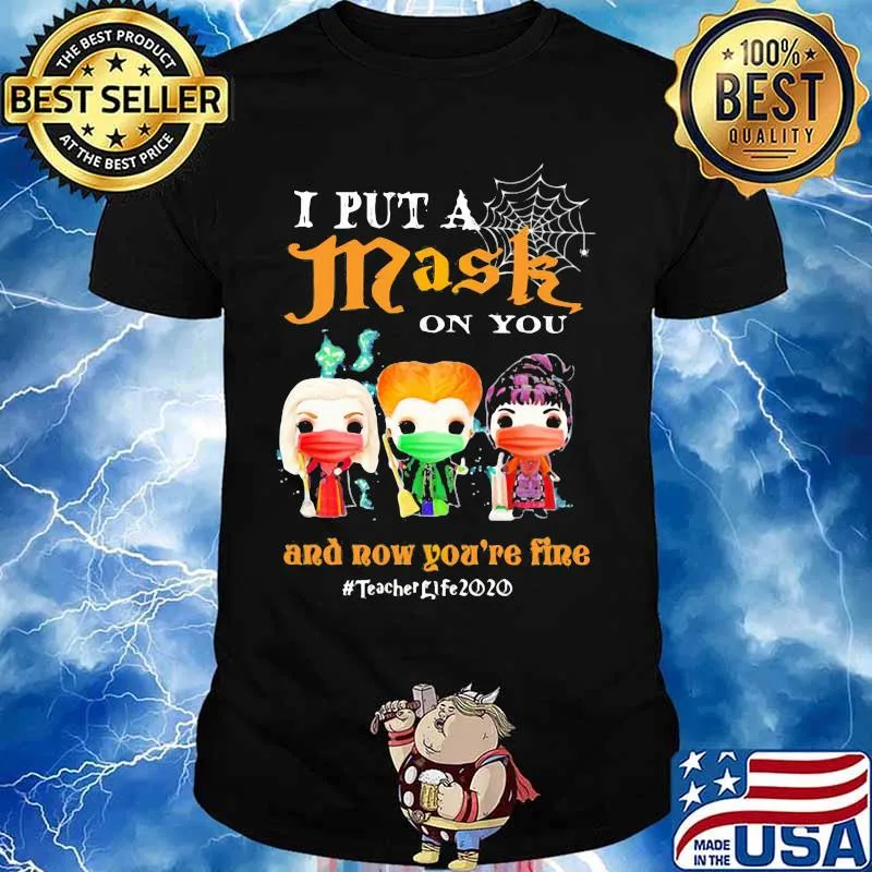 Hocus pocus i put a mask on you and now you're fine teacher life 2020 mask shirt