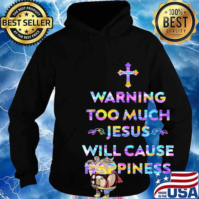 Hologram warning too much jesus will cause happiness s Hoodie